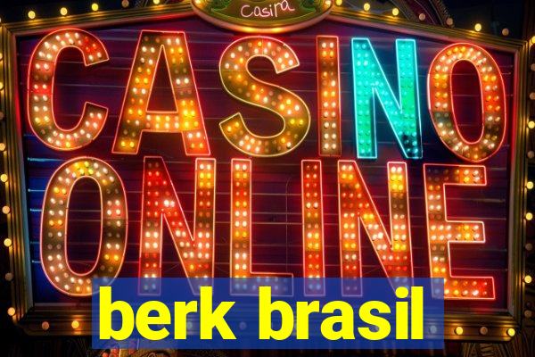 berk brasil